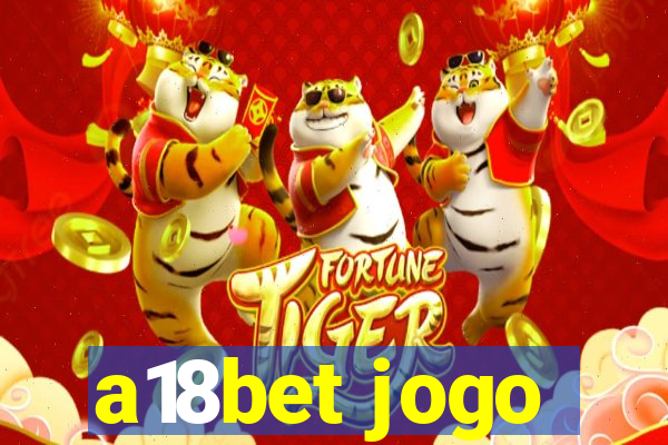 a18bet jogo